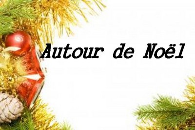 Autour de Noël Autour de Noël